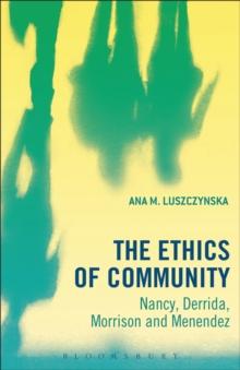 The Ethics of Community : Nancy, Derrida, Morrison, and Menendez