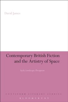 Contemporary British Fiction and the Artistry of Space : Style, Landscape, Perception