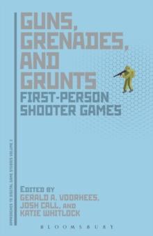 Guns, Grenades, and Grunts : First-Person Shooter Games