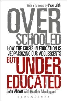 Overschooled but Undereducated : How the Crisis in Education is Jeopardizing Our Adolescents