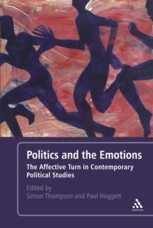 Politics and the Emotions : The Affective Turn in Contemporary Political Studies