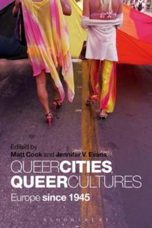 Queer Cities, Queer Cultures : Europe Since 1945