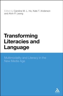 Transforming Literacies and Language : Multimodality and Literacy in the New Media Age