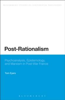 Post-Rationalism : Psychoanalysis, Epistemology, and Marxism in Post-War France