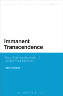 Immanent Transcendence : Reconfiguring Materialism in Continental Philosophy