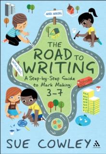 The Road to Writing : A Step-by-Step Guide to Mark Making: 3-7