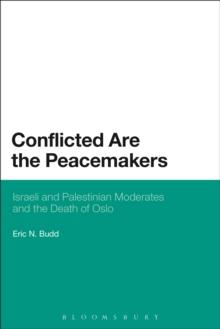 Conflicted are the Peacemakers : Israeli and Palestinian Moderates and the Death of Oslo