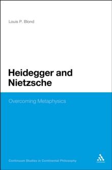 Heidegger and Nietzsche : Overcoming Metaphysics