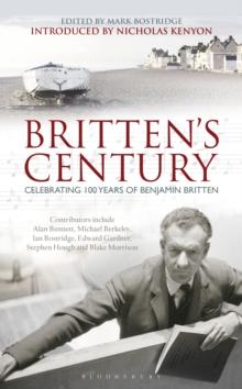 Britten's Century : Celebrating 100 Years of Britten