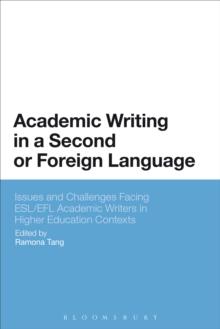 Academic Writing in a Second or Foreign Language : Issues and Challenges Facing ESL/EFL Academic Writers in Higher Education Contexts