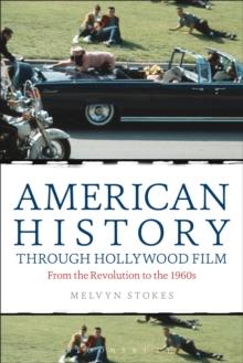 American History through Hollywood Film : From the Revolution to the 1960s