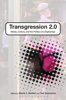 Transgression 2.0 : Media, Culture, and the Politics of a Digital Age