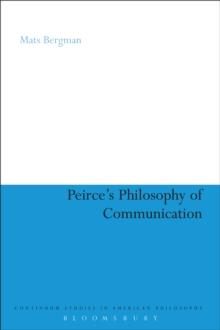 Peirce's Philosophy of Communication : The Rhetorical Underpinnings of the Theory of Signs