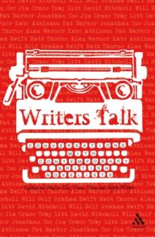 Writers Talk : Conversations with Contemporary British Novelists