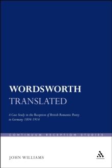 Wordsworth Translated : A Case Study in the Reception of British Romantic Poetry in Germany 1804-1914