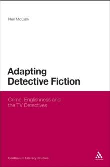 Adapting Detective Fiction : Crime, Englishness and the Tv Detectives