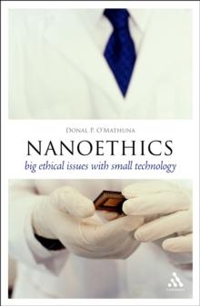 Nanoethics : Big Ethical Issues with Small Technology