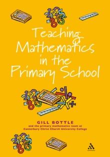 Teaching Mathematics in the Primary School : The Essential Guide