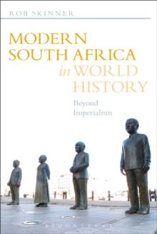 Modern South Africa in World History : Beyond Imperialism