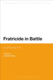 Fratricide in Battle : (Un)Friendly Fire