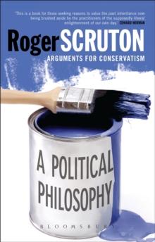 A Political Philosophy : Arguments for Conservatism