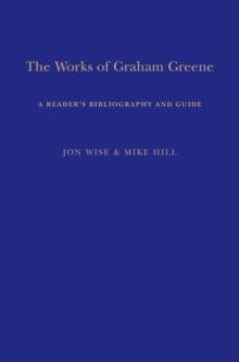 The Works of Graham Greene : A Reader's Bibliography and Guide