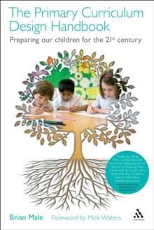 The Primary Curriculum Design Handbook : Preparing our Children for the 21st Century