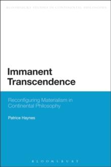 Immanent Transcendence : Reconfiguring Materialism in Continental Philosophy