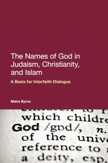 The Names of God in Judaism, Christianity, and Islam : A Basis for Interfaith Dialogue