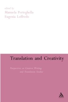 Translation and Creativity : Perspectives on Creative Writing and Translation Studies