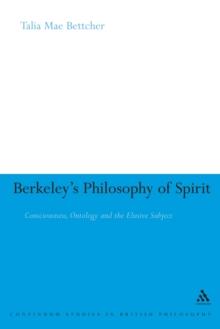 Berkeley's Philosophy of Spirit : Consciousness, Ontology and the Elusive Subject