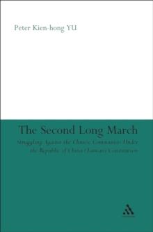 The Second Long March : Struggling Against the Chinese Communists Under the Republic of China (Taiwan) Constitution