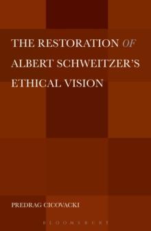 The Restoration of Albert Schweitzer's Ethical Vision