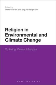 Religion in Environmental and Climate Change : Suffering, Values, Lifestyles