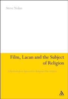 Film, Lacan and the Subject of Religion : A Psychoanalytic Approach to Religious Film Analysis