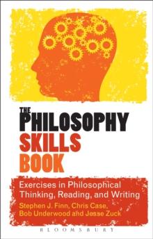 The Philosophy Skills Book : Exercises in Philosophical Thinking, Reading, and Writing