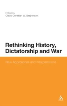 Rethinking History, Dictatorship and War : New Approaches and Interpretations