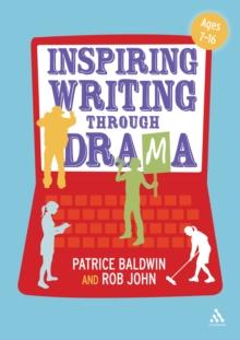 Inspiring Writing through Drama : Creative Approaches to Teaching Ages 7-16