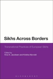 Sikhs Across Borders : Transnational Practices of European Sikhs