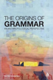 The Origins of Grammar : An Anthropological Perspective