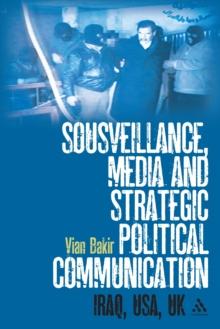 Sousveillance, Media and Strategic Political Communication : Iraq, USA, UK