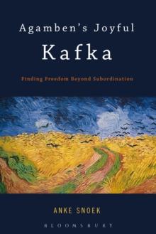 Agamben's Joyful Kafka : Finding Freedom Beyond Subordination