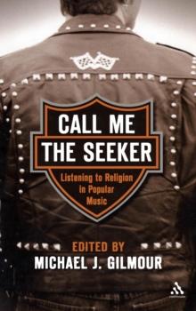 Call Me the Seeker : Listening to Religion in Popular Music