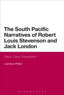 The South Pacific Narratives of Robert Louis Stevenson and Jack London : Race, Class, Imperialism