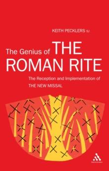 The Genius of The Roman Rite : On the Reception and Implementation of The New Missal