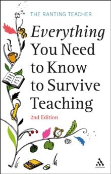 Everything you Need to Know to Survive Teaching 2nd Edition