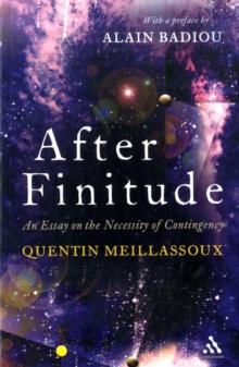 After Finitude : An Essay on the Necessity of Contingency