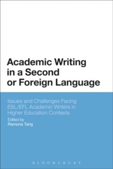 Academic Writing in a Second or Foreign Language : Issues and Challenges Facing ESL/EFL Academic Writers in Higher Education Contexts