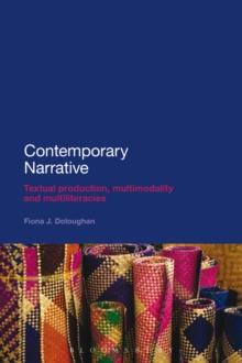 Contemporary Narrative : Textual Production, Multimodality and Multiliteracies