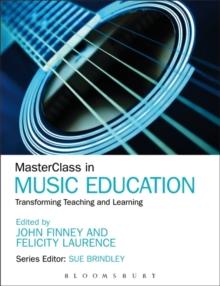 MasterClass in Music Education : Transforming Teaching and Learning